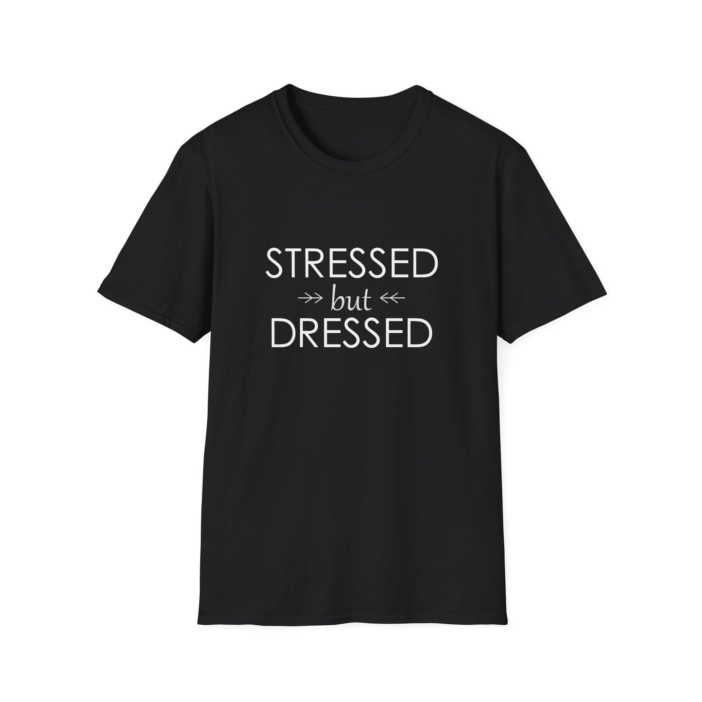 Stressed but Dressed • T-Shirt
