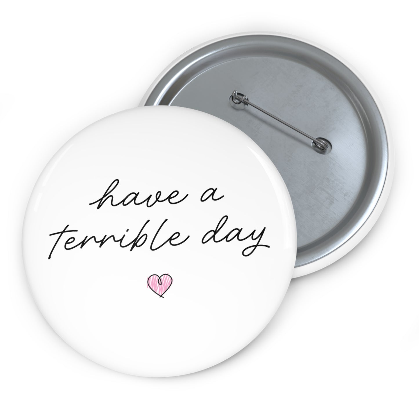 Have A Terrible Day • Pin