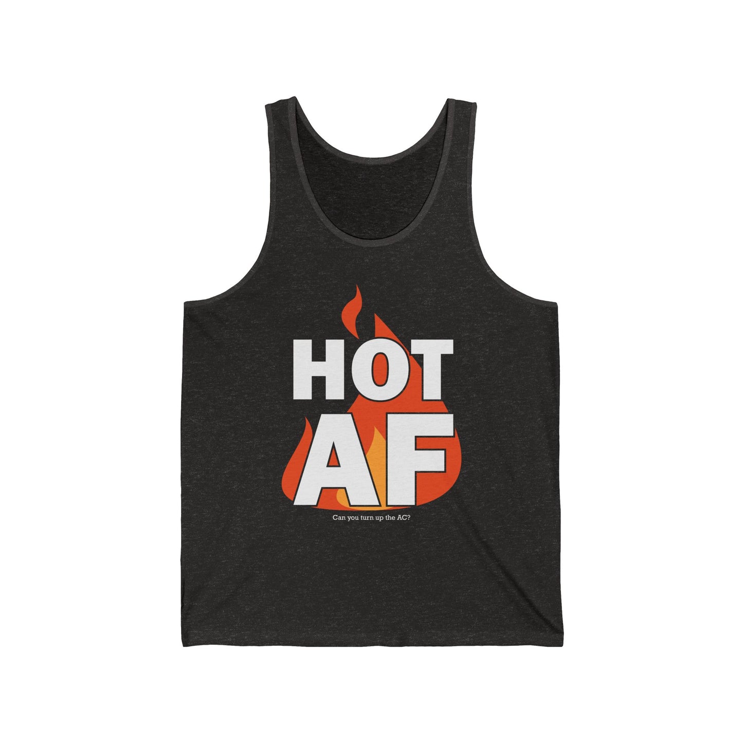 Hot AF - Can You Turn Up the AC? • Unisex Tank Top