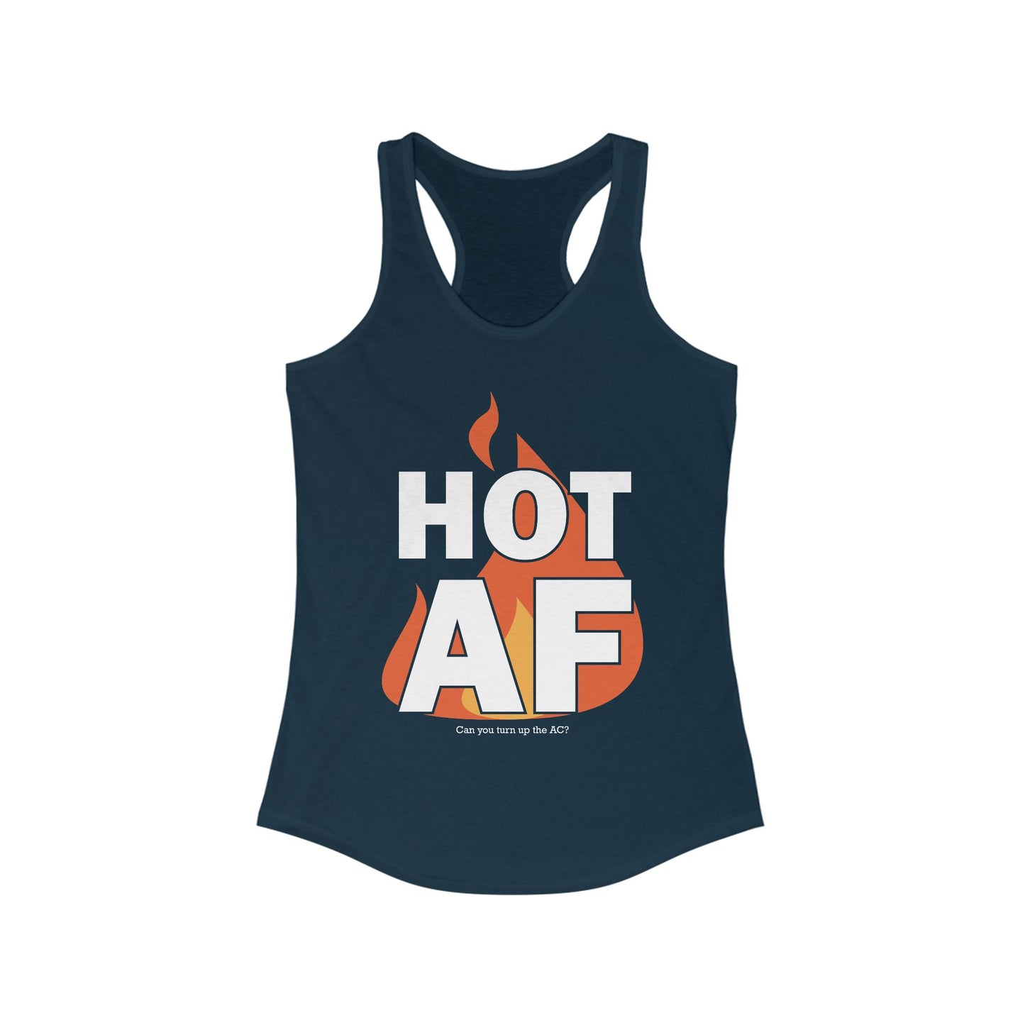 Hot AF - Can You Turn Up the AC? • Women's Tank Top