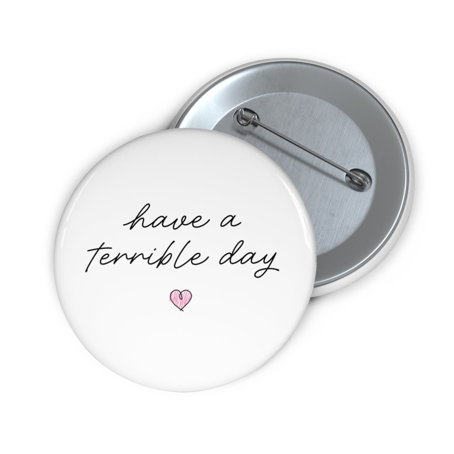 Have A Terrible Day • Pin