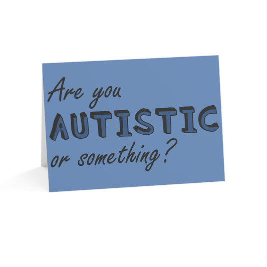 Are You Autistic or Something? • Greeting Card