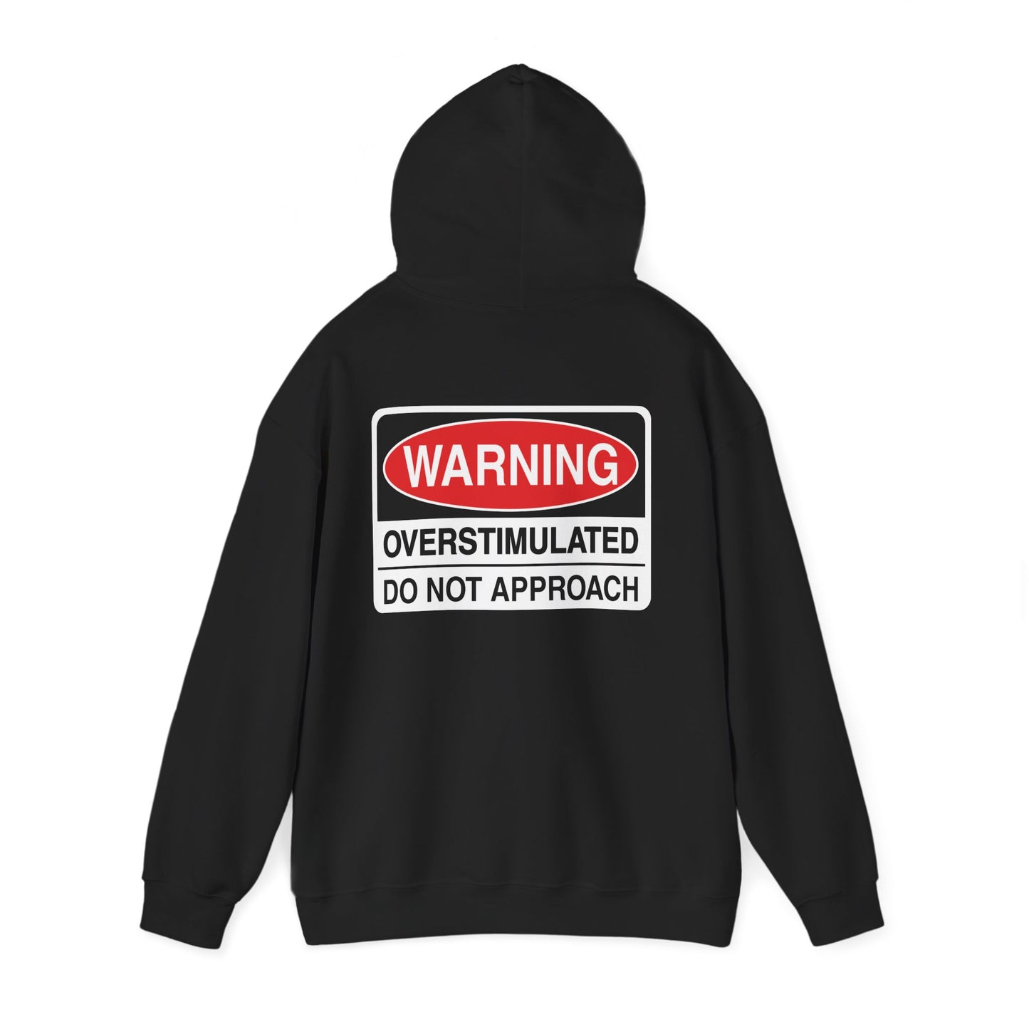 WARNING: OVERSTIMULATED - DO NOT APPROACH • Hoodie