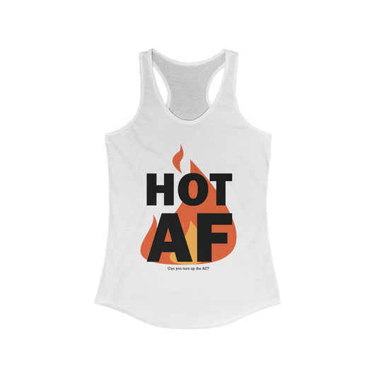 HOT AF; Can You Turn Up the AC? • Women's Tank Top