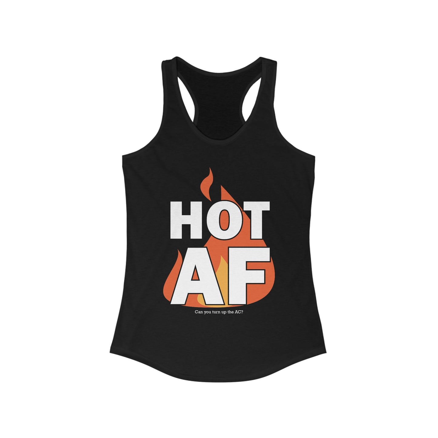 Hot AF - Can You Turn Up the AC? • Women's Tank Top