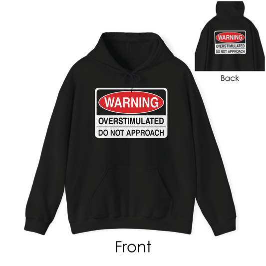 WARNING: OVERSTIMULATED; DO NOT APPROACH • Hoodie